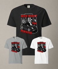 Need Money For Porsche tee