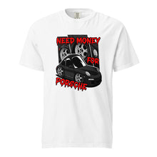 Need Money For Porsche tee